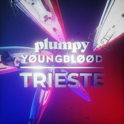 PLUMPY & YØUNGBLØØD - TRIESTE