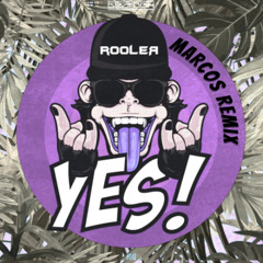 Rooler - YES! (MARCOS Remix)