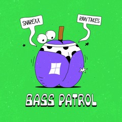 SNAREXX X RAW TAKES - BASS PATROL