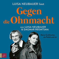 VIEW PDF 📖 Gegen die Ohnmacht: Meine Großmutter, die Politik und ich by  Luisa Neuba