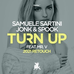 Samuele Sartini & Jonk & Spook feat. Mr. V - Turn Up (2021 Retouch)
