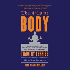 PDF The 4-Hour Body: An Uncommon Guide to Rapid Fat-Loss, Incredible Sex, and Becoming Superhuma