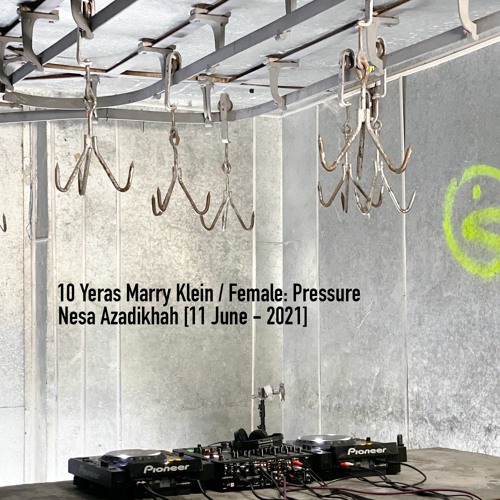 10 Yeras Marry Klein Festival / Female: Pressure - Nesa Azadikhah [11 June - 2021]