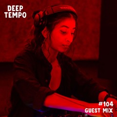 KHXDEEJ - Deep Tempo Guest Mix #104