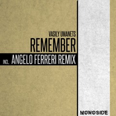 Vasily Umanets - REMEMBER (Angelo Ferreri Remix) // MONOSIDE