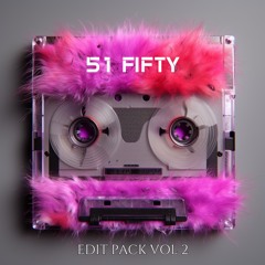51 FIFTY EDIT PACK VOL 2 (HOUSE DJ TOOLS, MASHUPS) [FREE DOWNLOAD]