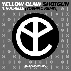 Yellow Claw feat. Rochelle - Shotgun (Yoshiko Remix)
