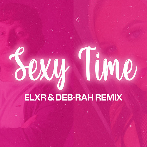GPF - Sexy Time ELXR & Deb-Rah (Remix)
