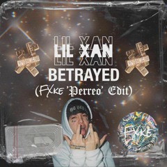 Lil Xan - Betrayed (FXke 'Perreo' Edit)