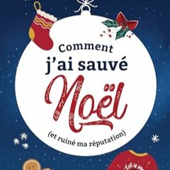 Télécharger eBook Comment j'ai sauvé Noël (et ruiné ma réputation) (French Edition) en format