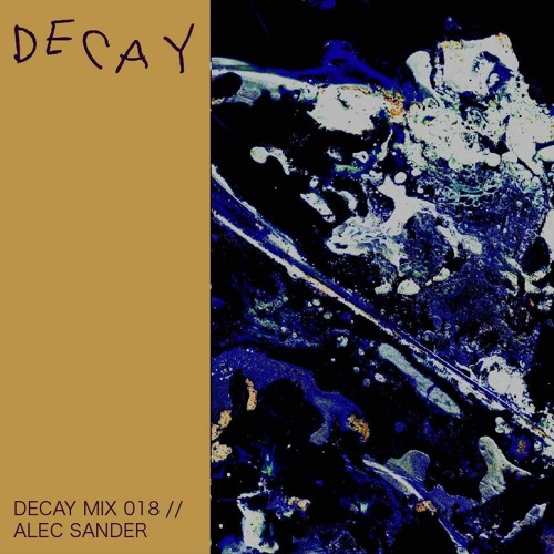 DECAY MIX 018 - Alec Sander