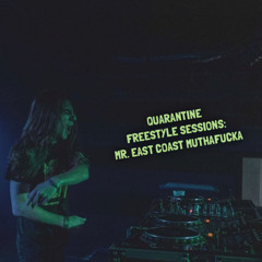 QUARANTINE FREESTYLE SESSIONS: MR. EAST COAST MUTHAFUCKA