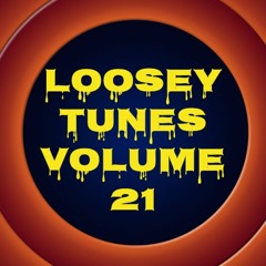 Loosey Tunes Vol.21