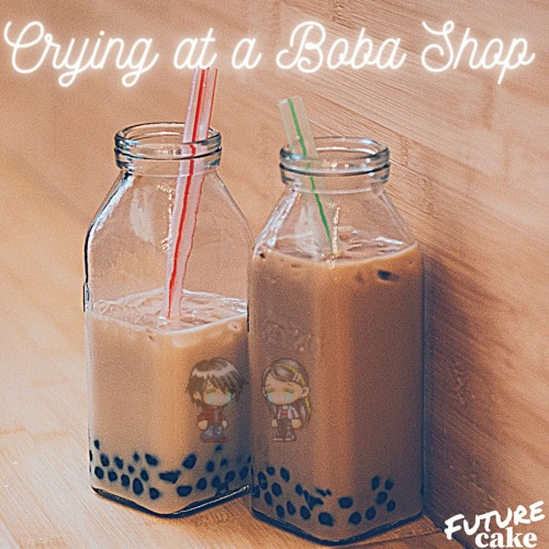 Crying at a Boba Shop (Feels Mix)