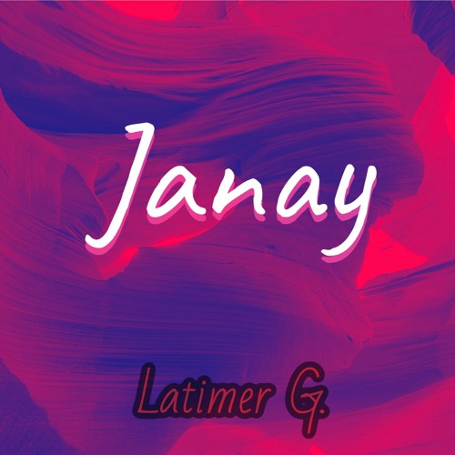 Stream Janay by Latimer G. Listen online for free on SoundCloud
