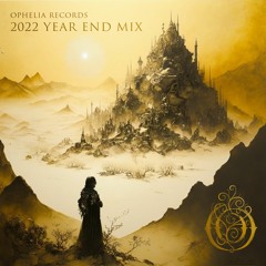 Ophelia 2022 Year End Mix