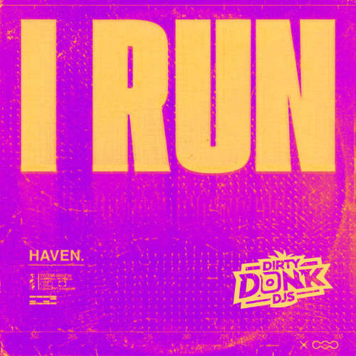 Haven - I Run (Dirty Donk DJs Remix)