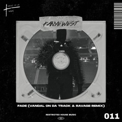 Kanye West - Fade (VANDAL X & Ravage Remix) (Restricted House Music 011) FREE DL
