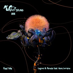 Legroni & Peredel feat. Ilana Lorraine - Feel Me [UFO006]