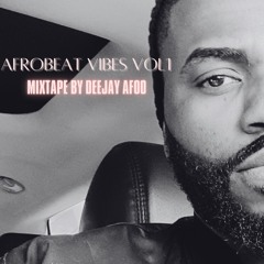 Afrobeat Vibes Vol 1 By Deejay AFOO (Mixtape 2021)