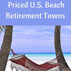 [Access] EBOOK 🗃️ 31 Reasonably Priced U.S. Beach Retirement Towns (Best Places to R