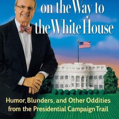 READ⚡[PDF]✔ A Funny Thing Happened on the Way to the White House: Humor, Blunder