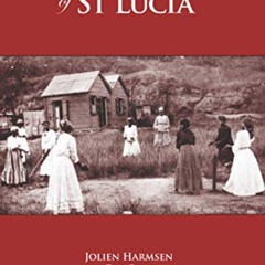 [GET] PDF 🖋️ A History of St Lucia by  Jolien Harmsen,Guy Ellis,Robert Devaux [EPUB
