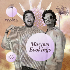 MAZ (BR), EVOKINGS I Redolent Radio 136