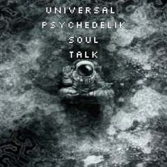 Universal Psychedelik Soul Talk