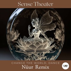 Sense Theater - Change The World,Dance  (Nüur Remix)