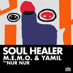 M.E.M.O., Yamil - Soul Healer Feat Nur Nur [WERE HERE]