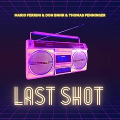 Mario Ferrini, Don Bnnr, Thomas Penninger - Last Shot (Original Mix)