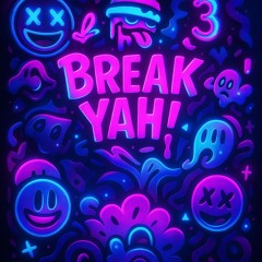 BREAK YAH!