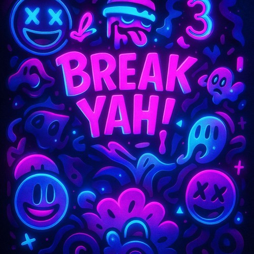 BREAK YAH!