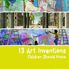 ACCESS EPUB 💏 13 Art Inventions Children Should Know (13 Children Should Know) by  F