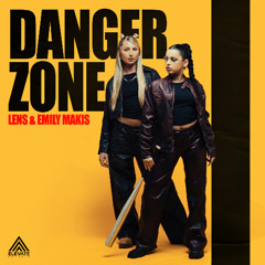 Lens & Emily Makis - Danger Zone