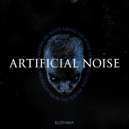 KLOFAMA - ARTIFICIAL NOISE [FREE DL]