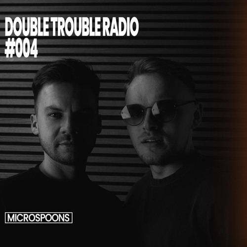Double Trouble Radio #004