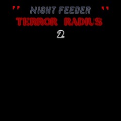 Night Feeder Terror Radius 2