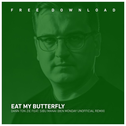 FREE DOWNLOAD: Eat My Butterfly feat. Sibu Manaï - Dann Ton Zié (Ben Monday Unofficial Remix)