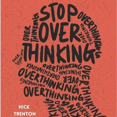 #156 Stop overthinking