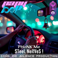 PHoNK'Me - STeeL NeRVeS !