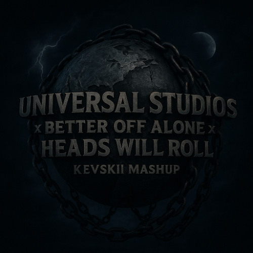 Universal Studios x Better Off Alone x Heads Will Roll (KEVSKII Mashup) [FREE DL]