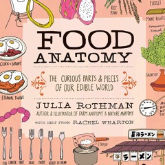 PDF Food Anatomy: The Curious Parts & Pieces of Our Edible World kindle