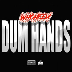 WhoHeem - Dum Hands