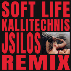 SOFT LIFE - KALLITECHNIS (jsilos remix)