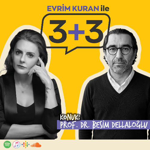 Evrim Kuran ile 3+3: Prof. Dr. Besim Dellaloğlu