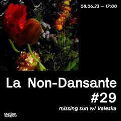La Non-Dansante #29 - missing sun w/ Valeska