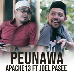 Peunawa - Apache13 ft Joel Pasee