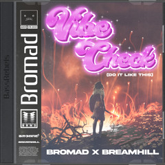 Bromad & BREAMHILL - Vibe Check (Do It Like This)